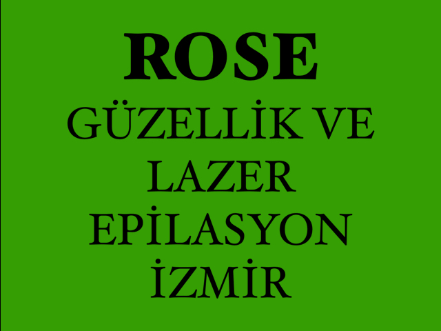 Rose Güzellik Salonu ve Lazer Epilasyon İzmir-Karabağlar