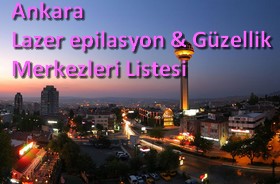 Ankaradaki Lazer Epilasyon ve Güzellik Merkezleri Listesi ve İletişim Bilgileri