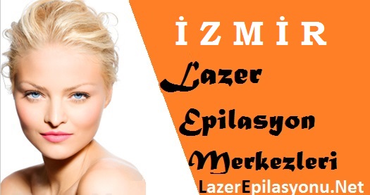 İzmir Lazer Epilasyon Tavsiye Yorum ve Şikayet