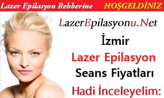 İzmir Lazer Epilasyon Seans Fiyatları / Ücretleri