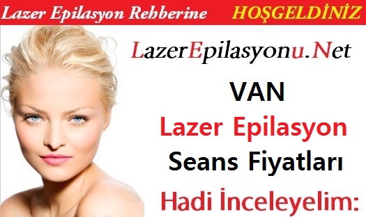Van Lazer Epilasyon Seans Fiyatları / Ücretleri