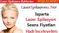 Isparta Lazer Epilasyon Seans Fiyatları / Ücretleri