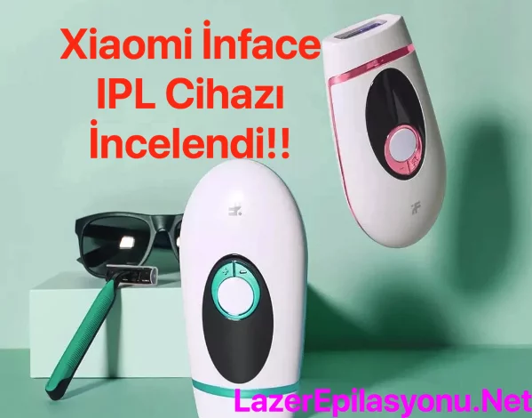 Xiaomi İnface IPL Lazer Epilasyon Aleti Kullananlar Yorumlar