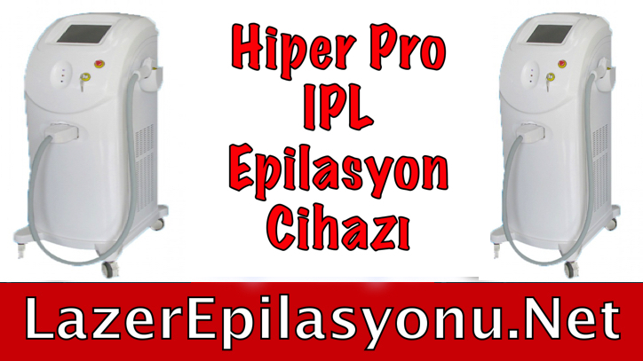 Hiper Pro IPL Lazer Epilasyon Cihazı Nasıl? Yorumları